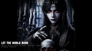 Chris Grey Let The World Burn Ft G Eazy And Ari Abdul Slowed Reverb  Chris Grey Let The World Burn Ft G Eazy And Ari Abdul Slowed Reverb