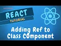 23 Adding Ref to the React class Component Get component instance by applying ref - ReactJS