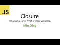 59 JavaScript Closure What is Closure When is Closure created What is free variable