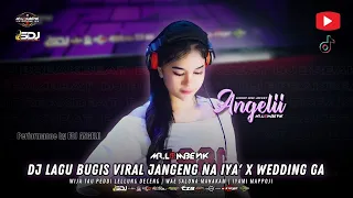 dj lagu bugis full viral 2025 dj angelii jangeng na iya x wedding ga