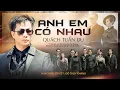 Lagu ANH EM CÓ NHAU - QUÁCH TUẤN DU | OFFICIAL MUSIC VIDEO || Tình Anh Em Lớn Lao Như Đại Dương...