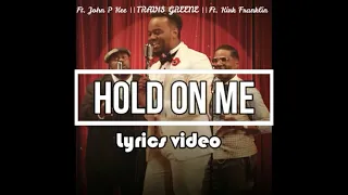 hold on me lyrics video travis greene ft kirk franklin u0026 john p kee 