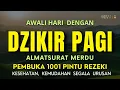 Download Lagu DZIKIR PAGI PEMBUKA PINTU REZEKI  | DZIKIR PAGI SESUAI SUNNAH | Dzikir Mustajab Pagi | Morning Dua