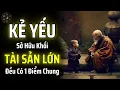 Download Lagu KẺ YẾU CÓ THỂ QUẢN LÍ ĐƯỢC KHỐI TÀI SẢN LỚN ĐỀU CÓ MỘT ĐIỂM CHUNG | THUẬT CỔ NHÂN