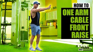How To Standing Single Arm Cable Front Raise