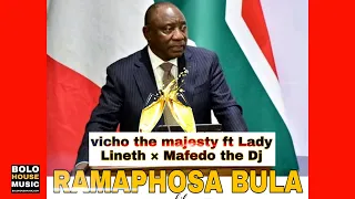 vicho the majesty ramaphosa bula ft lady lineth u0026 mafedo the dj original 