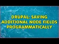 Drupal Saving additional node fields programmatically