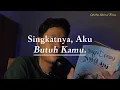 Download Lagu Singkatnya, Aku Butuh Kamu