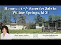 Home on 1 - Acres For Sale in Willow Springs MO