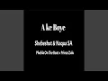 Download Lagu Ake Boye (feat. Shebeshxt, Phobla On Th Beat \u0026 Prince Zulu)