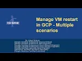 Manage VM Restart in GCP - Multiple scenarios
