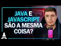 JAVA e Javascript sao a mesma coisa