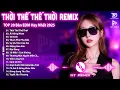 Download Lagu Thời Thế Thế Thời Remix ♫BXH Nhạc Trẻ EDM Gái Xinh TRIỆU VIEW - Top 15 Bản EDM TikTok Hot Trend 2025