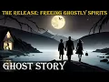 Freeing Ghostly Spirits Horror Story Ghost Story Devils Den