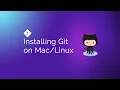 Git for Everybody Installing git on MacOS and Linux