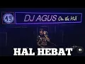 Lagu Dj Agus Hal Hebat (Dj Remix Viral) Takkan Siakan Dia Belum Tentu Ada Yang Seperti Dia