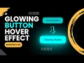 Glowing Button Hover Effect HTML and CSS HTML CSS Tutorials