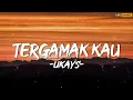 Ukays - Tergamak Kau || Lirik