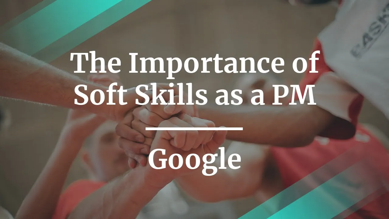 Webinar: The Importance of Soft Skills as a PM by Google PM, Manosai Eerabathini - YouTube thumbnail