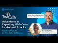 NowSecure TechTalk Adventures in Exploiting WebViews for Android Attacks ft David Mockler