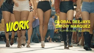 Global Deejays Danny Marquez Work Ft Puppah Nas T Denise Official Music Video 