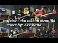 Download Lagu CAFFEINE AKU TAKKAN MEMILIKI COVER BY AVPband