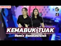 Download Lagu KEMABUK TUAK | YANG KAMU CARI! [Cover Heni \u0026 Rika] • Remix Band Version