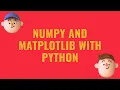 How to use Numpy and Matplot Libraries with Python Numpy and Matplotlib with Python for beginners