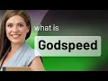 Godspeed what is GODSPEED definition