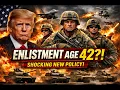 U S Army Raises Enlistment Age to 42 SHOCKING New Policy Explained