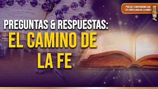 PREGUNTAS Y RESPUESTAS: El camino de la FE 151° (PODCAST)