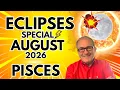 Pisces Eclipses Special August 2026 6 Month Forecast