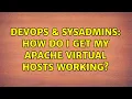 DevOps SysAdmins How do I get my Apache virtual hosts working 5 Solutions