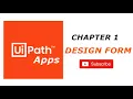 Design Forms in UiPath Apps - Chapter 1