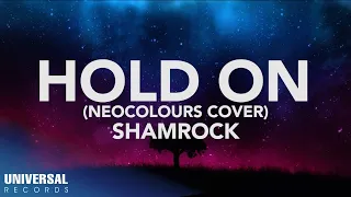 Download Shamrock - Hold On (Neocolours Cover) (Official Lyric Video) MP3