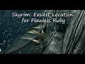Easiest Place to Find a Flawless Ruby in Skyrim