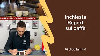 Report says we drink a CIOFECA coffee! Is it true? I give my opinion
