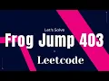 Frog Jump Leetcode - 403 easy explanation dynamic programming C Code