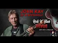 John Kay interview. Founder, leader of Steppenwolf joined Rock'N Blues Revue.