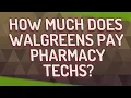 How much does Walgreens pay pharmacy techs