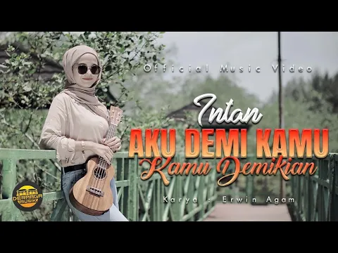 Download MP3 Dedek Intan - Aku Demi Kamu Kamu Demikian (Official Music Video)