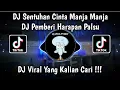 Download Lagu DJ SENTUHAN CINTA MANJA MANJA SLOWED - DJ KAU PEMBERI HARAPAN PALSU VIRAL TIK TOK TERBARU 2025
