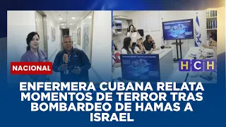 Enfermera Cubana relata momentos de terror tras bombardeo de Hamas a Israel