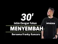Download Lagu 30' INTIM DENGAN TUHAN bersama Franky Kuncoro