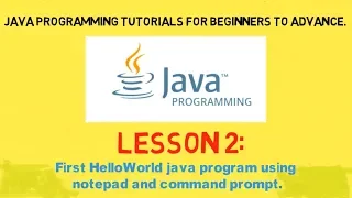 JAVA Tutorial Lesson 2 Writing your first JAVA program using Notepad and Command Prompt