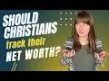 Should Christians Track Their Net Worth