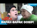 Bikin Heran! Bapak-Bapak Sekarang Suka Gosip | DUNIA TERBALIK | EPS 21-23 (2/6)