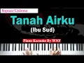 Download Lagu Ibu Sud - Tanah Airku Piano Karaoke (Sopran/Umum)