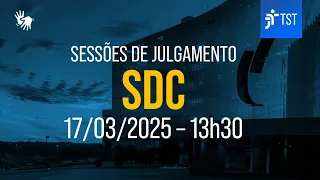 SDC | Assista à sessão do dia 17/03/2025