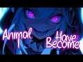 Download Lagu 「Nightcore」 Animal I Have Become - Three Days Grace ♡ (Lyrics)